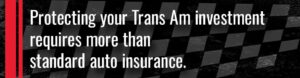 protecting your trans am